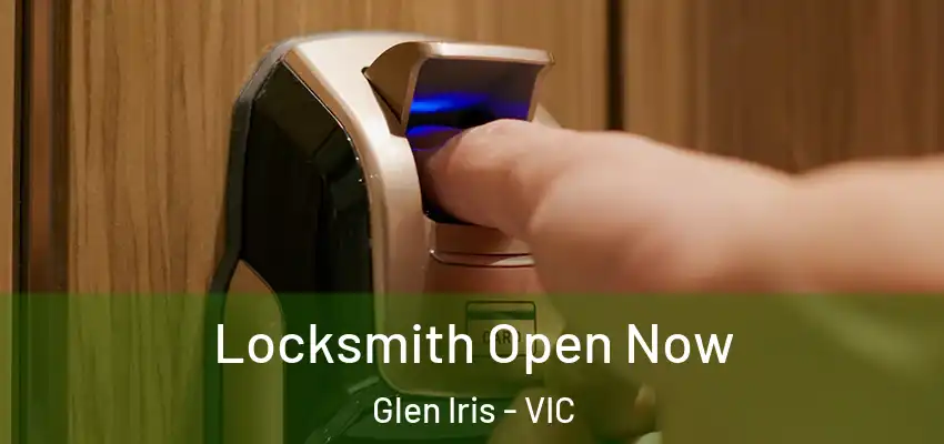Locksmith Open Now Glen Iris - VIC