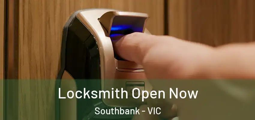 Locksmith Open Now Southbank - VIC