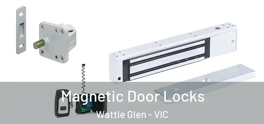Magnetic Door Locks Wattle Glen - VIC