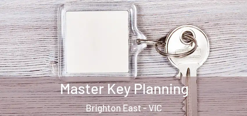 Master Key Planning Brighton East - VIC