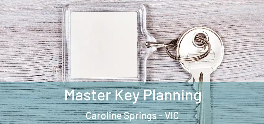 Master Key Planning Caroline Springs - VIC