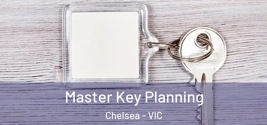 Master Key Planning Chelsea - VIC
