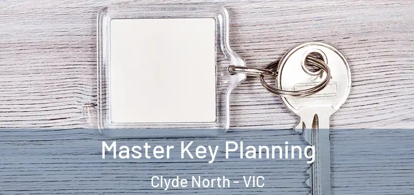 Master Key Planning Clyde North - VIC