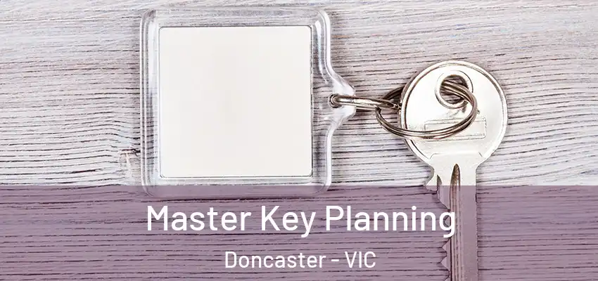 Master Key Planning Doncaster - VIC