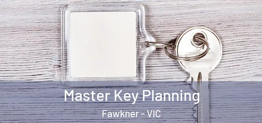 Master Key Planning Fawkner - VIC