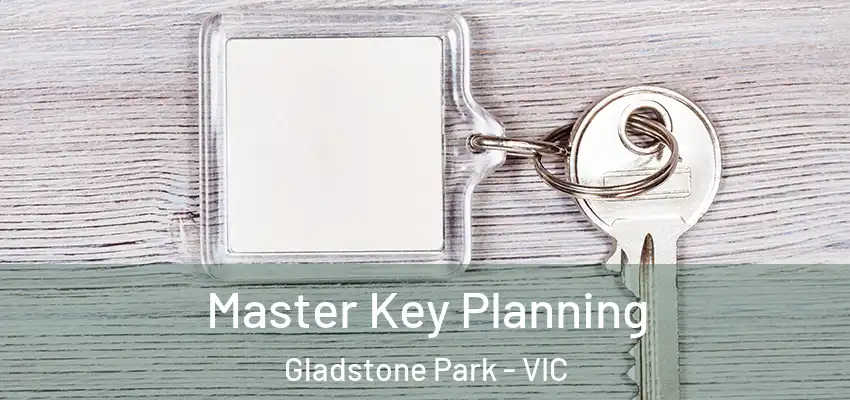 Master Key Planning Gladstone Park - VIC