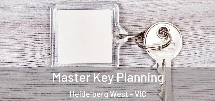 Master Key Planning Heidelberg West - VIC