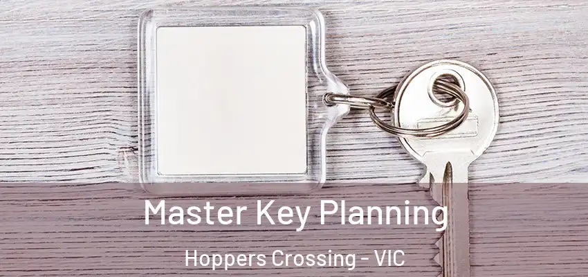 Master Key Planning Hoppers Crossing - VIC