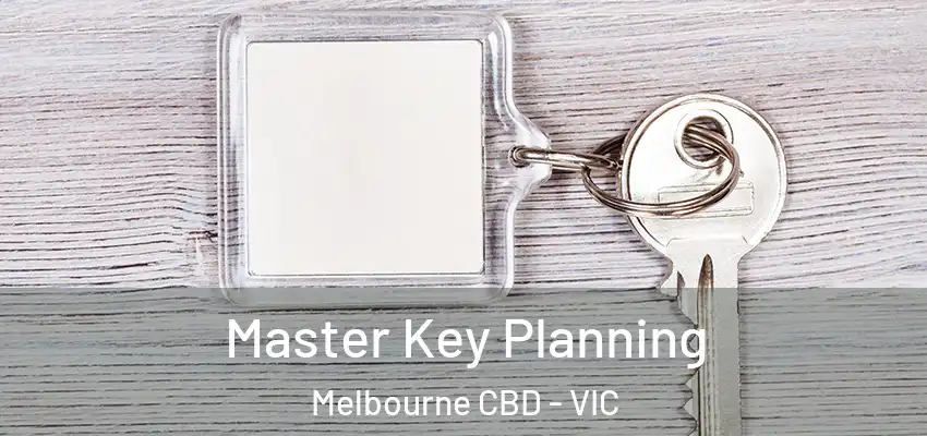  Master Key Planning Melbourne CBD - VIC