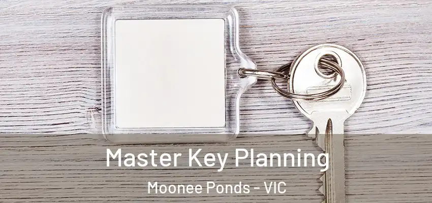 Master Key Planning Moonee Ponds - VIC