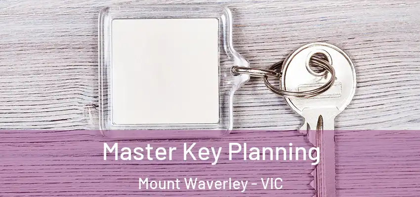 Master Key Planning Mount Waverley - VIC