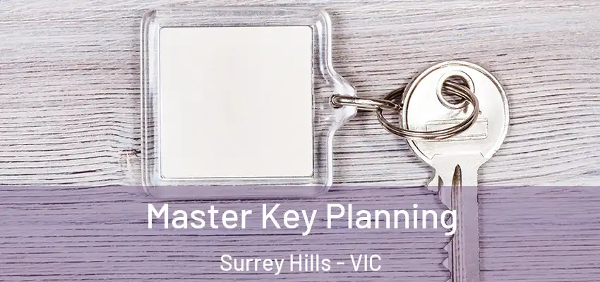 Master Key Planning Surrey Hills - VIC