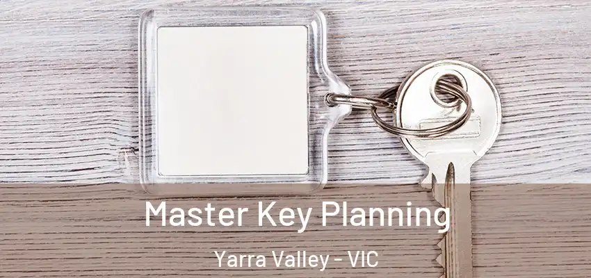 Master Key Planning Yarra Valley - VIC