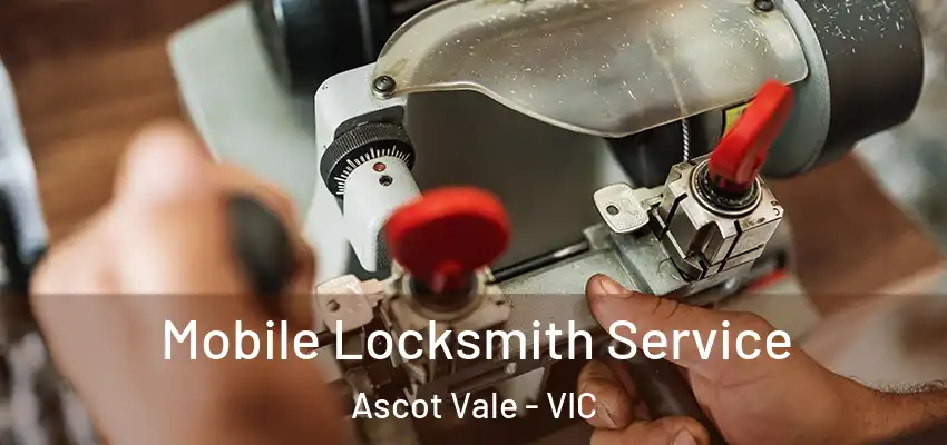 Mobile Locksmith Service Ascot Vale - VIC