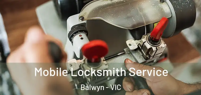 Mobile Locksmith Service Balwyn - VIC