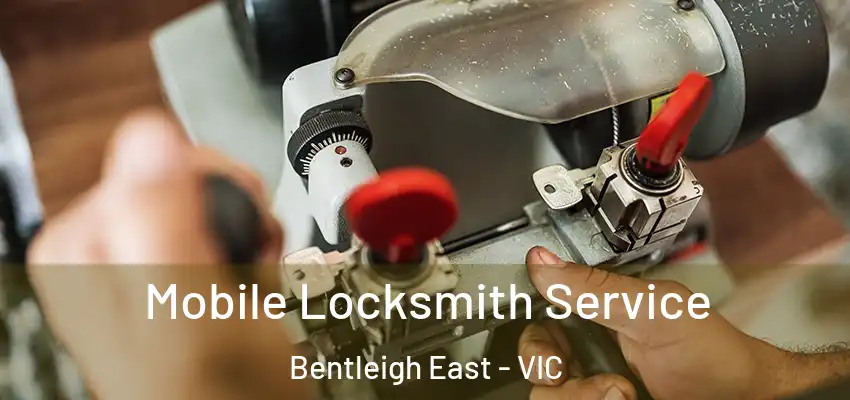Mobile Locksmith Service Bentleigh East - VIC