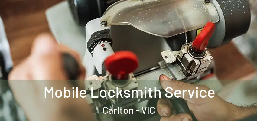 Mobile Locksmith Service Carlton - VIC