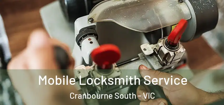 Mobile Locksmith Service Cranbourne South - VIC