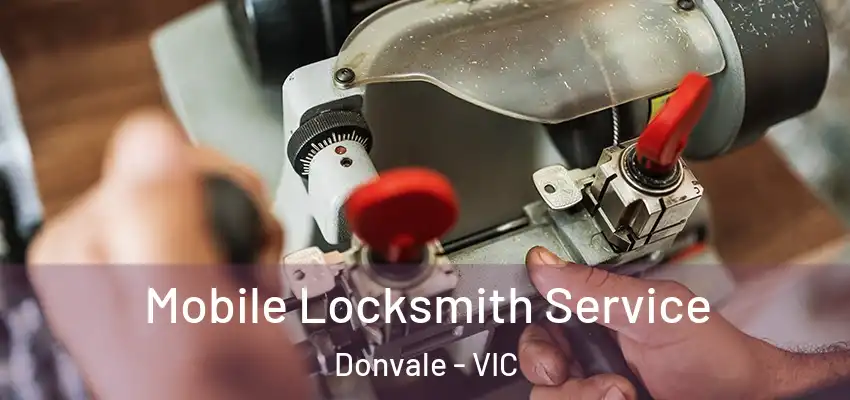 Mobile Locksmith Service Donvale - VIC