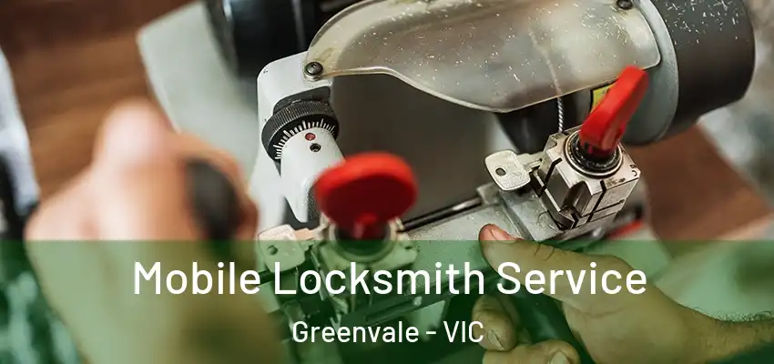 Mobile Locksmith Service Greenvale - VIC