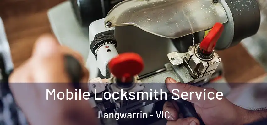 Mobile Locksmith Service Langwarrin - VIC