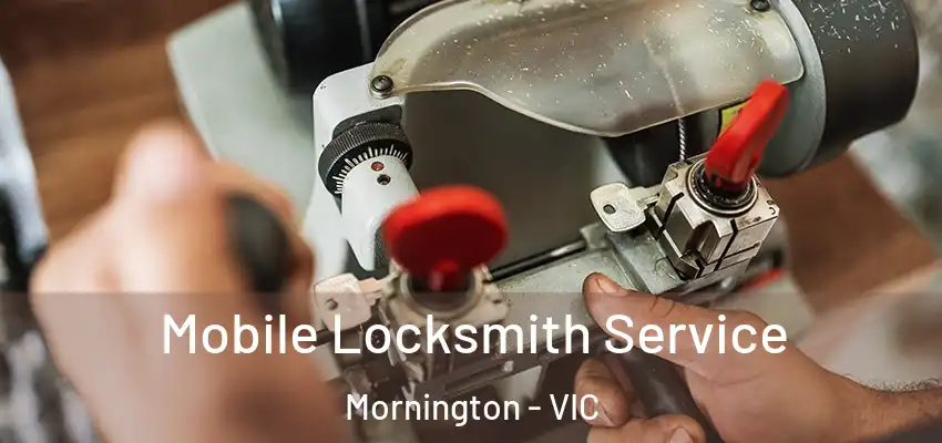 Mobile Locksmith Service Mornington - VIC