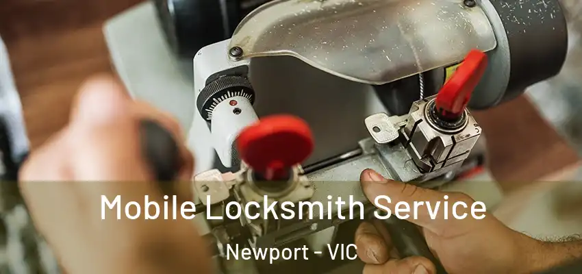 Mobile Locksmith Service Newport - VIC