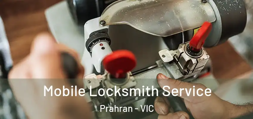  Mobile Locksmith Service Prahran - VIC