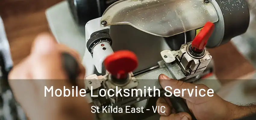 Mobile Locksmith Service St Kilda East - VIC