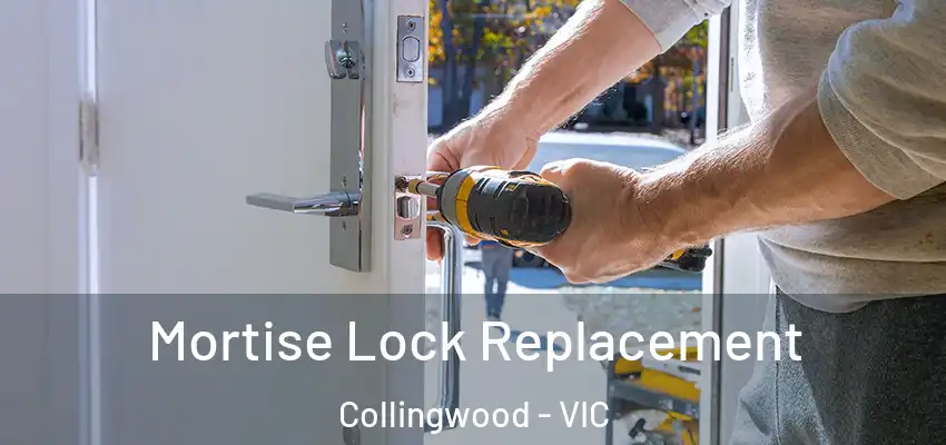  Mortise Lock Replacement Collingwood - VIC
