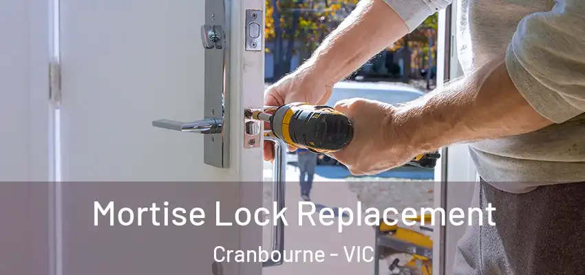 Mortise Lock Replacement Cranbourne - VIC