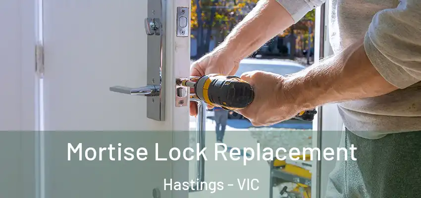Mortise Lock Replacement Hastings - VIC