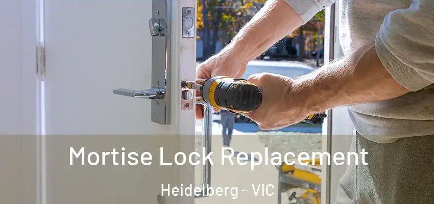  Mortise Lock Replacement Heidelberg - VIC