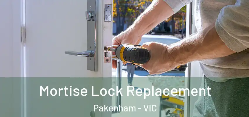 Mortise Lock Replacement Pakenham - VIC