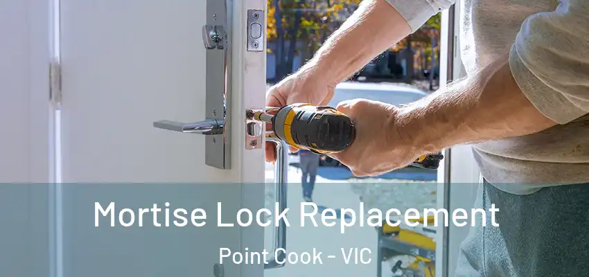 Mortise Lock Replacement Point Cook - VIC