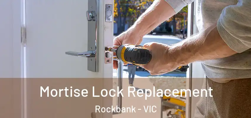 Mortise Lock Replacement Rockbank - VIC