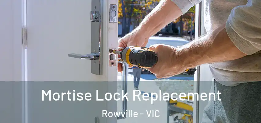 Mortise Lock Replacement Rowville - VIC