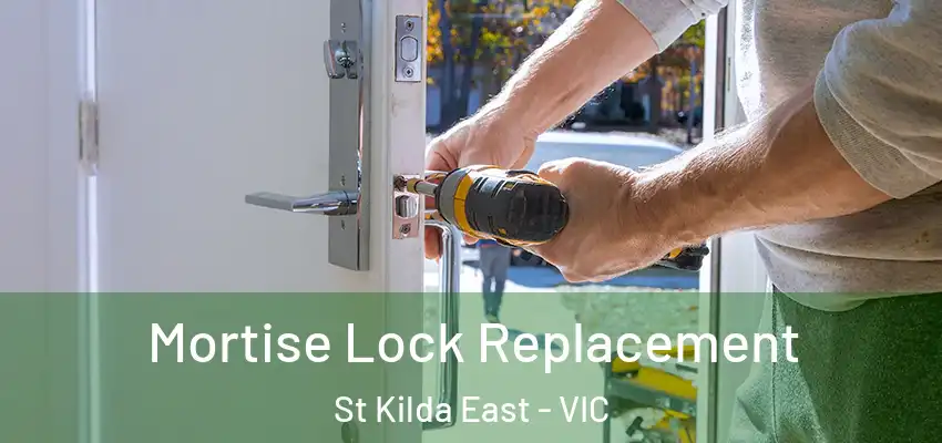 Mortise Lock Replacement St Kilda East - VIC