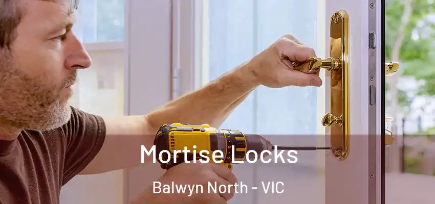 Mortise Locks Balwyn North - VIC
