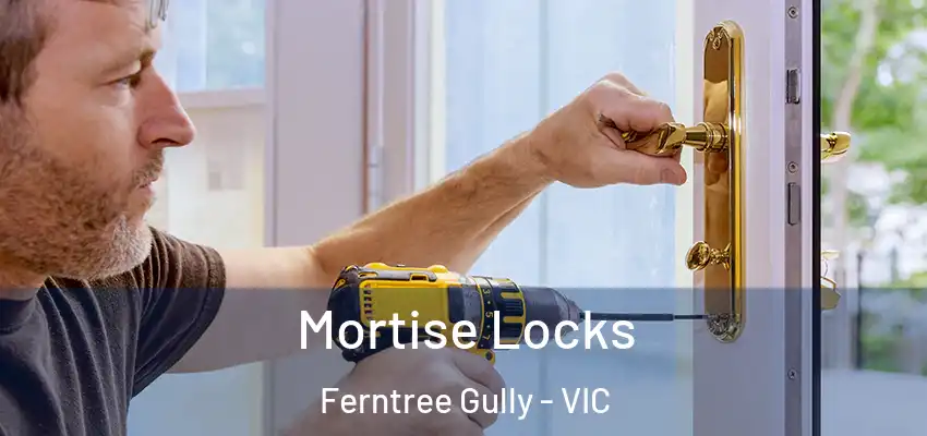 Mortise Locks Ferntree Gully - VIC