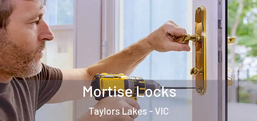 Mortise Locks Taylors Lakes - VIC