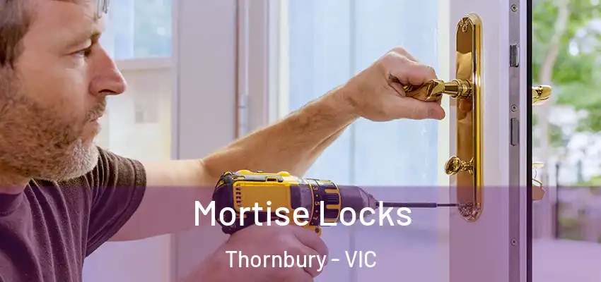 Mortise Locks Thornbury - VIC