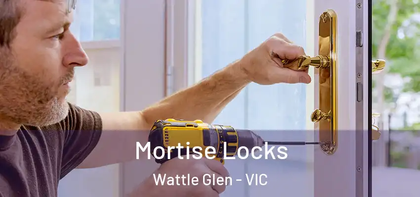 Mortise Locks Wattle Glen - VIC