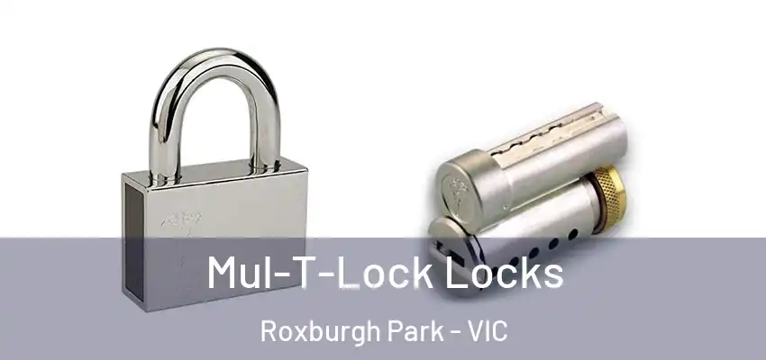 Mul-T-Lock Locks Roxburgh Park - VIC