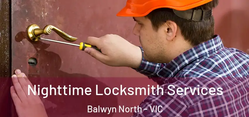 Nighttime Locksmith Services Balwyn North - VIC