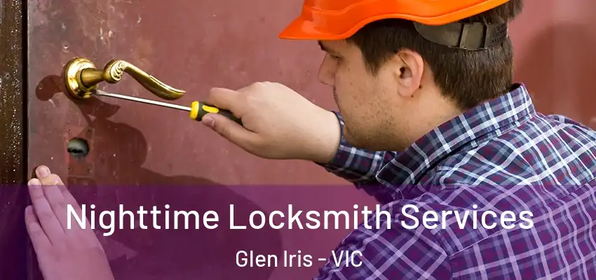 Nighttime Locksmith Services Glen Iris - VIC