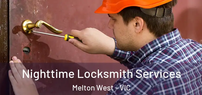 Nighttime Locksmith Services Melton West - VIC