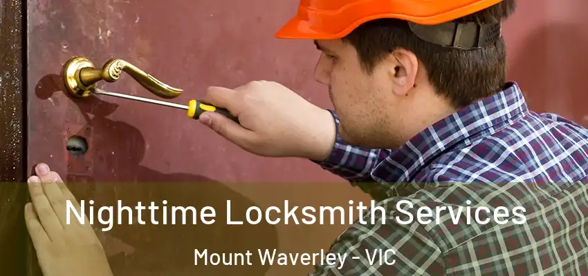 Nighttime Locksmith Services Mount Waverley - VIC
