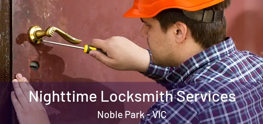  Nighttime Locksmith Services Noble Park - VIC