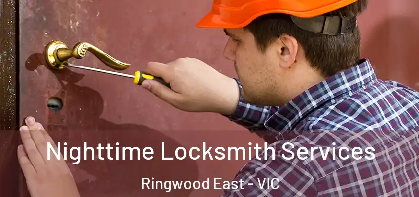 Nighttime Locksmith Services Ringwood East - VIC